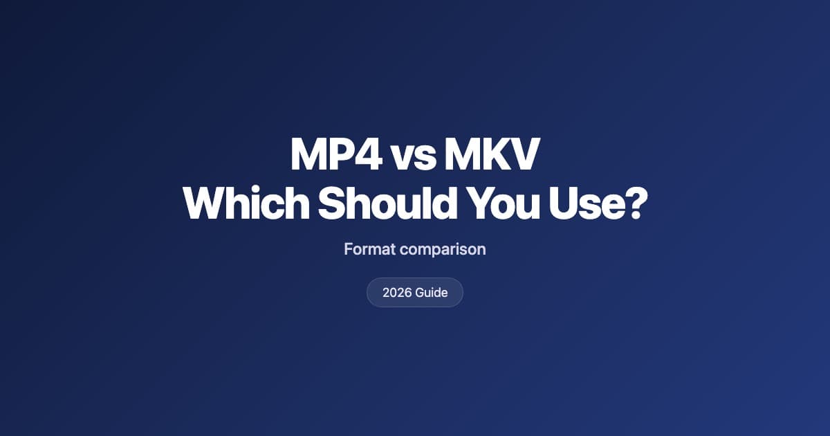 MP4 vs MKV which should you use